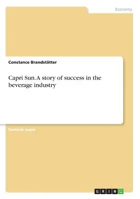 Capri Sun. Historia sukcesu w branży napojów - Capri Sun. A story of success in the beverage industry