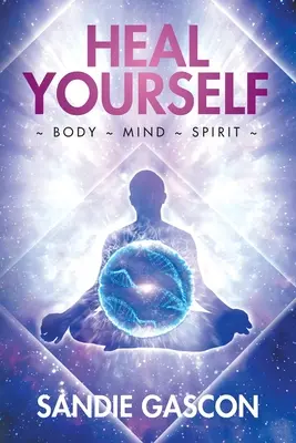 Wylecz się sam: Ciało Umysł Duch - Heal Yourself: Body Mind Spirit