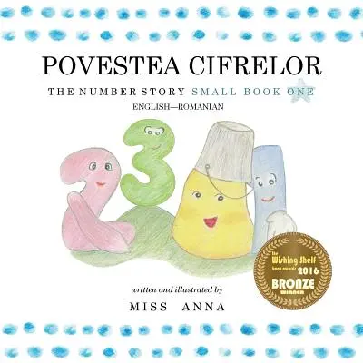 The Number Story 1 POVESTEA NUMERELOR: Mała księga pierwsza angielsko-rumuńska - The Number Story 1 POVESTEA NUMERELOR: Small Book One English-Romanian