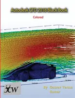 Autodesk CFD 2018 Black Book (kolorowy) - Autodesk CFD 2018 Black Book (Colored)