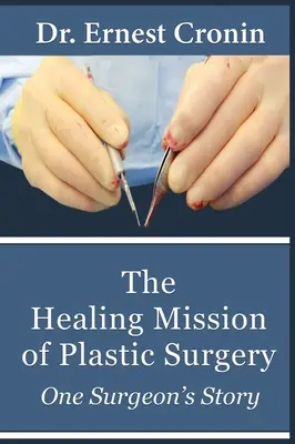 Uzdrawiająca misja chirurgii plastycznej: Historia jednego chirurga - The Healing Mission of Plastic Surgery: One Surgeon's Story
