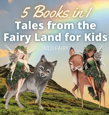 Opowieści z krainy wróżek dla dzieci: 5 książek w 1 - Tales from the Fairy Land for Kids: 5 Books in 1