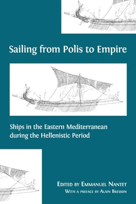 Żeglując od Polis do Imperium: Statki we wschodniej części Morza Śródziemnego w okresie hellenistycznym - Sailing from Polis to Empire: Ships in the Eastern Mediterranean during the Hellenistic Period