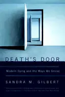 Drzwi śmierci: Nowoczesne umieranie i sposoby, w jakie się smucimy - Death's Door: Modern Dying and the Ways We Grieve