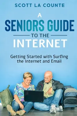 Przewodnik seniora po surfowaniu po Internecie: Pierwsze kroki w surfowaniu po Internecie i korzystaniu z poczty e-mail - A Senior's Guide to Surfing the Internet: Getting Started With Surfing the Internet and Email