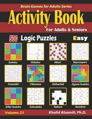 Zeszyt ćwiczeń dla dorosłych i seniorów: 500 łatwych łamigłówek logicznych (Sudoku - Fillomino - Kakuro - Futoshiki - Hitori - Slitherlink - Killer Sudoku - Calcudoku) - Activity Book for Adults & Seniors: 500 Easy Logic Puzzles (Sudoku - Fillomino - Kakuro - Futoshiki - Hitori - Slitherlink - Killer Sudoku - Calcudoku