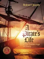 Życie pirata w złotym wieku piractwa - A Pirate's Life in the Golden Age of Piracy