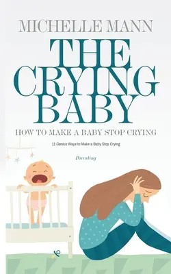 Płaczące dziecko: 11 GENIALNYCH sposobów, aby dziecko przestało płakać - The Crying Baby: 11 GENIUS Ways To Make A Baby Stop Crying