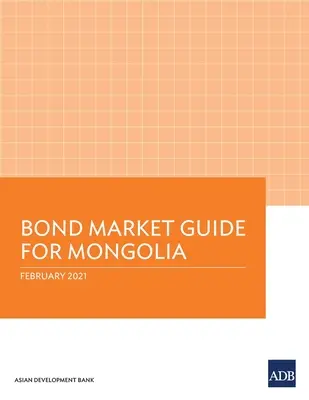 Przewodnik po rynku obligacji dla Mongolii - Bond Market Guide for Mongolia