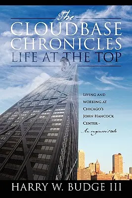 The Cloudbase Chronicles - Życie na szczycie: Życie i praca w chicagowskim John Hancock Center - opowieść inżyniera - The Cloudbase Chronicles - Life at the Top: Living and Working at Chicago's John Hancock Center - An Engineer's Tale