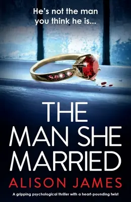 The Man She Married: Trzymający w napięciu thriller psychologiczny z niesamowitym zwrotem akcji - The Man She Married: A gripping psychological thriller with a heart-pounding twist