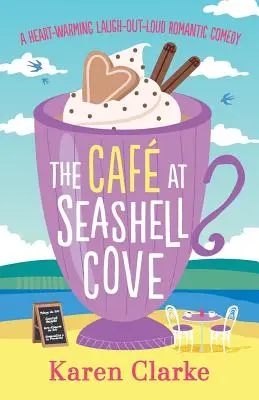 Kawiarnia w Seashell Cove: Wzruszająca komedia romantyczna, z której można się głośno śmiać - The Cafe at Seashell Cove: A Heartwarming Laugh Out Loud Romantic Comedy