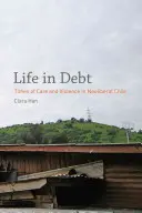 Życie w długach: czasy opieki i przemocy w neoliberalnym Chile - Life in Debt: Times of Care and Violence in Neoliberal Chile