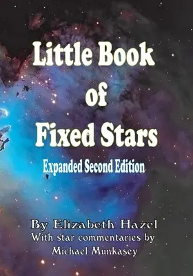 Mała księga gwiazd stałych: Wydanie drugie rozszerzone - Little Book of Fixed Stars: Expanded Second Edition