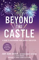 Beyond the Castle: Przewodnik po odkrywaniu szczęścia na zawsze - Beyond the Castle: A Guide to Discovering Your Happily Ever After