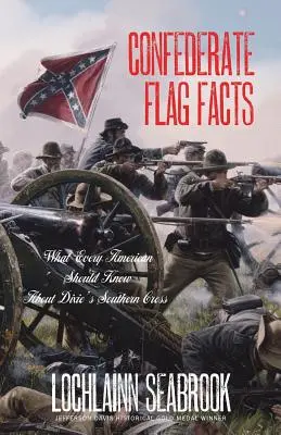 Fakty na temat flagi Konfederacji: Co każdy Amerykanin powinien wiedzieć o Krzyżu Południa Dixie - Confederate Flag Facts: What Every American Should Know About Dixie's Southern Cross