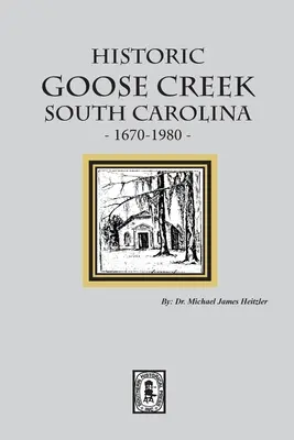 Historyczne Goose Creek, Karolina Południowa, 1670-1980 - Historic Goose Creek, South Carolina, 1670-1980