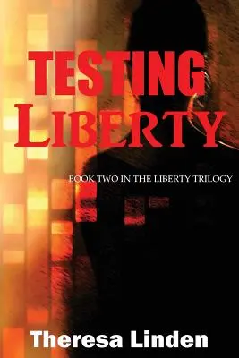 Próba wolności: Druga księga trylogii Liberty - Testing Liberty: Book Two in the Liberty Trilogy