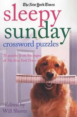 The New York Times Sleepy Sunday Crossword Puzzles: 75 łamigłówek ze stron New York Timesa - The New York Times Sleepy Sunday Crossword Puzzles: 75 Puzzles from the Pages of the New York Times