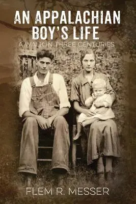Życie chłopca z Appalachów: Spacer przez trzy wieki - An Appalachian Boy's Life: A Walk in Three Centuries