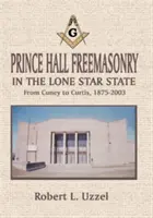 Masoneria Prince Hall w stanie Samotnej Gwiazdy - Prince Hall Freemasonry in the Lone Star State