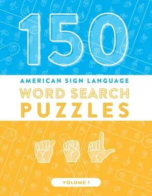 150 łamigłówek do wyszukiwania słów w amerykańskim języku migowym: ASL Fingerspelling Alphabet Games (Tom 1) - 150 American Sign Language Word Search Puzzles: ASL Fingerspelling Alphabet Games (Volume 1)
