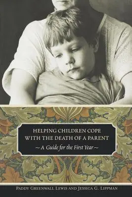 Pomoc dzieciom w radzeniu sobie ze śmiercią rodzica: Przewodnik na pierwszy rok - Helping Children Cope with the Death of a Parent: A Guide for the First Year