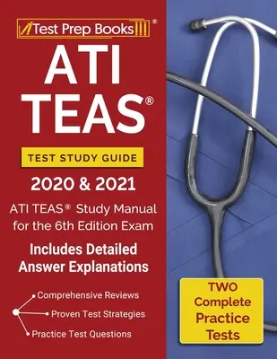 Przewodnik do egzaminu ATI TEAS 2020 i 2021: ATI TEAS Study Manual with 2 Complete Practice Tests for the 6th Edition Exam [Zawiera szczegółowe wyjaśnienia odpowiedzi - ATI TEAS Test Study Guide 2020 and 2021: ATI TEAS Study Manual with 2 Complete Practice Tests for the 6th Edition Exam [Includes Detailed Answer Expla