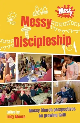 Messy Discipleship: Perspektywy rozwijającej się wiary w Messy Church - Messy Discipleship: Messy Church perspectives on growing faith