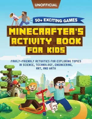 Minecraft Activity Book: 50+ ekscytujących gier: Minecrafter's Activity Book for Kids: Rodzinne ćwiczenia do odkrywania tematów w nauce, - Minecraft Activity Book: 50+ Exciting Games: Minecrafter's Activity Book for Kids: Family-Friendly Activities for Exploring Topics in Science,