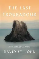 Ostatni trubadur: Nowe i wybrane wiersze - The Last Troubadour: New and Selected Poems