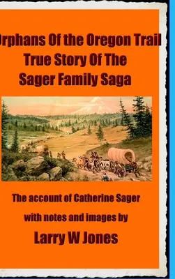 The Oregon Trail Orphans: Opowieść o sierotach Sager - The Oregon Trail Orphans: Account Of the Sager Orphans