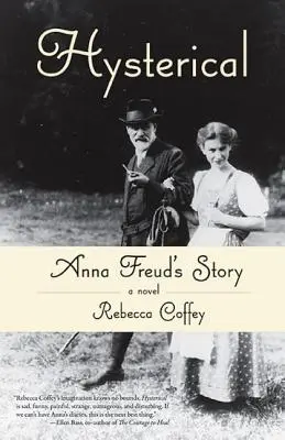 Histeryczne: Historia Anny Freud - Hysterical: Anna Freud's Story