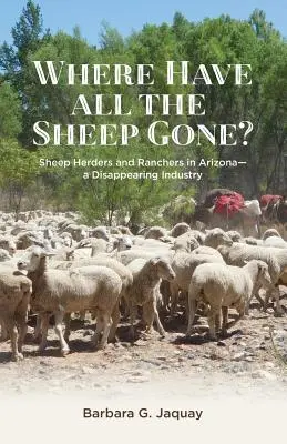 Gdzie się podziały owce: hodowcy owiec i ranczerzy w Arizonie - znikający przemysł - Where Have All the Sheep Gone?: Sheepherders and Ranchers in Arizona -- A Disappearing Industry