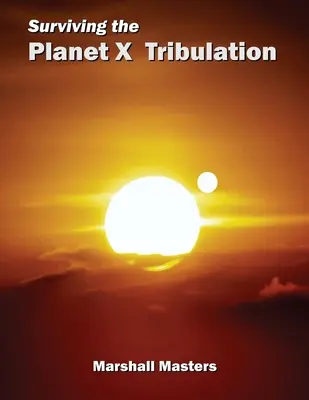 Przetrwać ucisk planety X: W liczbach siła (Paperback) - Surviving the Planet X Tribulation: There Is Strength in Numbers (Paperback)