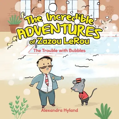 Niesamowite przygody Zazou LeRou: Kłopoty z bąbelkami - The Incredible Adventures of Zazou LeRou: The Trouble with Bubbles