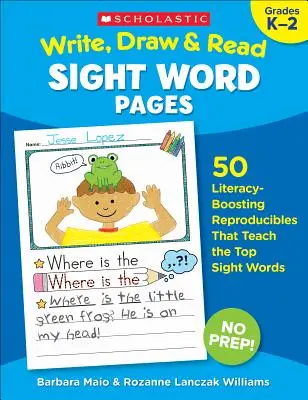 Write, Draw & Read Sight Word Pages: 50 zestawów do nauki czytania i pisania, które uczą najważniejszych słów ze słuchu - Write, Draw & Read Sight Word Pages: 50 Literacy-Boosting Reproducibles That Teach the Top Sight Words