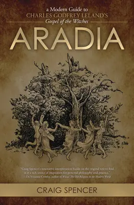 Aradia: Nowoczesny przewodnik po Ewangelii czarownic Charlesa Godfreya Lelanda - Aradia: A Modern Guide to Charles Godfrey Leland's Gospel of the Witches