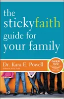 Przewodnik po lepkiej wierze dla twojej rodziny: Ponad 100 praktycznych i sprawdzonych pomysłów na budowanie trwałej wiary u dzieci - The Sticky Faith Guide for Your Family: Over 100 Practical and Tested Ideas to Build Lasting Faith in Kids