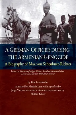 Niemiecki oficer podczas ludobójstwa Ormian: Biografia Maxa von Scheubnera Richtera - A German Officer During the Armenian Genocide: A Biography of Max von Scheubner Richter