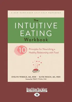 The Intuitive Eating Workbook: Dziesięć zasad pielęgnowania zdrowej relacji z jedzeniem (duży druk 16 pkt) - The Intuitive Eating Workbook: Ten Principles for Nourishing a Healthy Relationship with Food (Large Print 16pt)