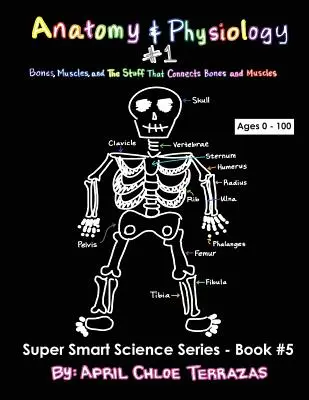 Anatomia i fizjologia, część 1: Kości, mięśnie i to, co łączy kości i mięśnie - Anatomy & Physiology Part 1: Bones, Muscles, and the Stuff That Connects Bones and Muscles