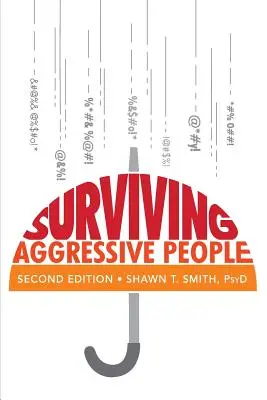 Surviving Aggressive People: Praktyczne umiejętności zapobiegania przemocy w miejscu pracy i na ulicy - Surviving Aggressive People: Practical Violence Prevention Skills for the Workplace and the Street