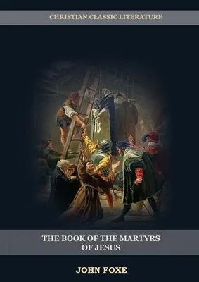 Księga Męczenników Jezusa: (Prześladowanie, cierpienie, niesprawiedliwość, nadmiar władzy i prawdziwe oblicze systemu papieskiego) - The Book of the Martyrs of Jesus: : (Persecution, Suffering, Injustice, Excess of Power and the Real Face of the Papal System)