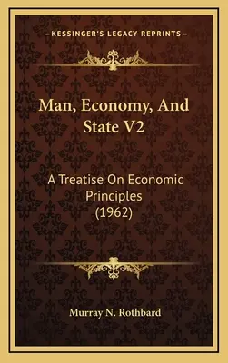 Człowiek, gospodarka i państwo V2: Traktat o zasadach ekonomicznych (1962) - Man, Economy, And State V2: A Treatise On Economic Principles (1962)