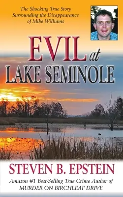 Zło nad jeziorem Seminole: Szokująca prawdziwa historia otaczająca zniknięcie Mike'a Williamsa - Evil at Lake Seminole: The Shocking True Story Surrounding the Disappearance of Mike Williams