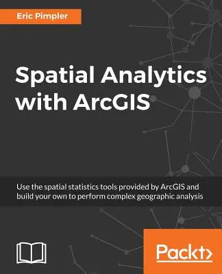 Analityka przestrzenna z ArcGIS: Buduj potężne spostrzeżenia dzięki analityce przestrzennej - Spatial Analytics with ArcGIS: Build powerful insights with spatial analytics