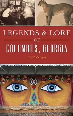 Legendy i wiedza o mieście Columbus w stanie Georgia - Legends and Lore of Columbus, Georgia