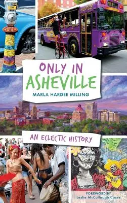 Tylko w Asheville: Eklektyczna historia - Only in Asheville: An Eclectic History