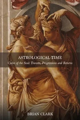 Czas astrologiczny: tranzyty, progresje i powroty - Astrological Time: Transits, Progressions and Returns